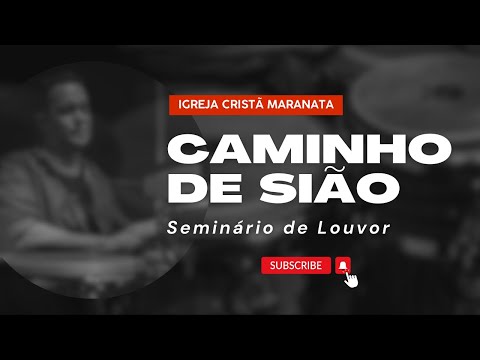 O CAMINHO DE SIÃO (LOUVOR NOVO/SEMINÁRIO LOUVOR) - LOUVOR IGREJA CRISTÃ MARANATA