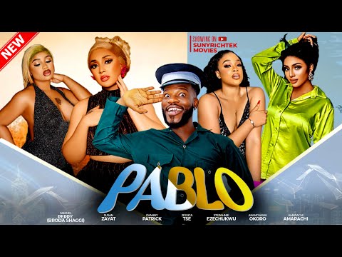 PABLO - Samuel Perry (BRODA SHAGGI) Susan Zayat Evanny Patrick latest 2024 nigerian movie 
