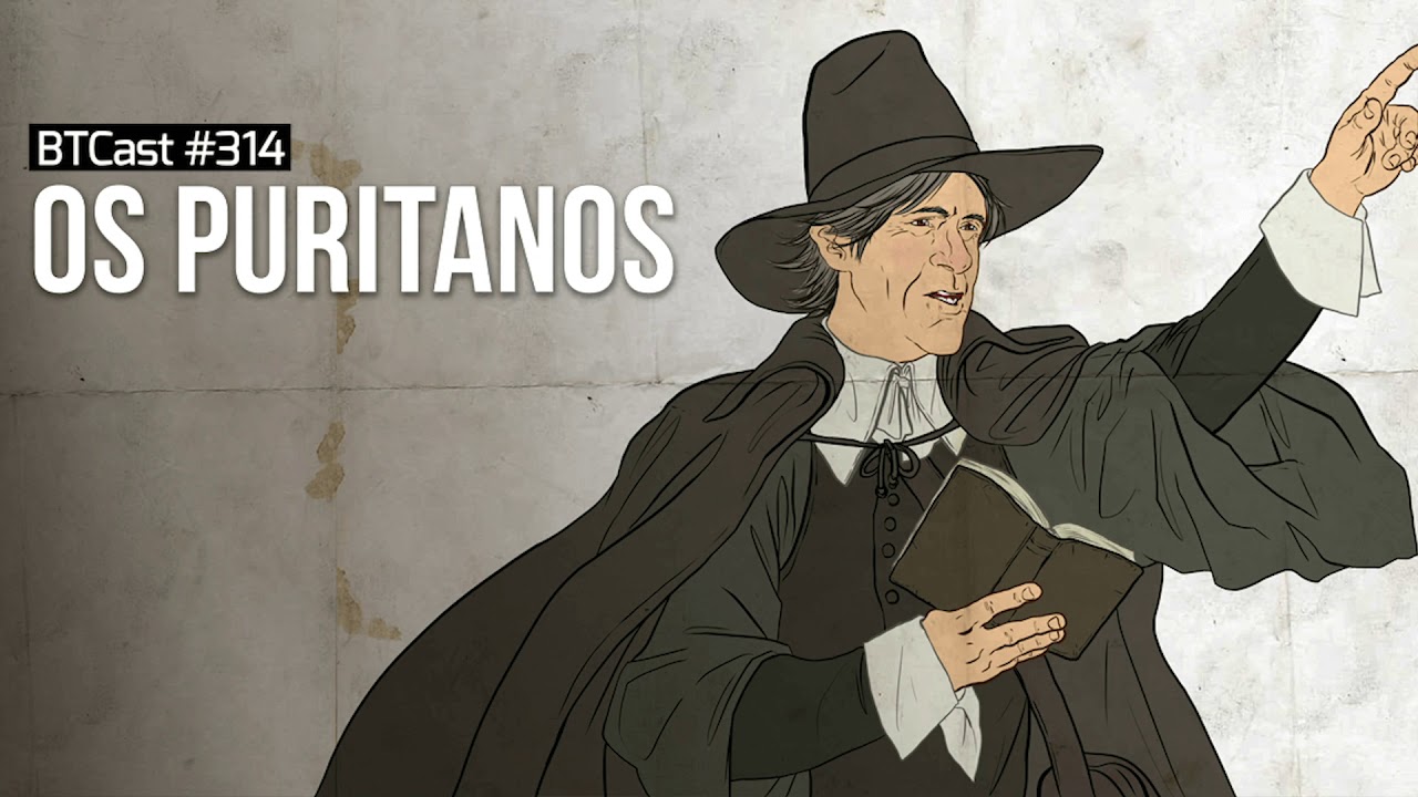 Os Puritanos BTCast #314