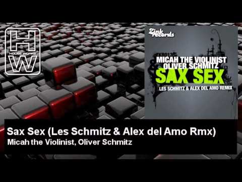 Micah the Violinist, Oliver Schmitz - Sax Sex - Les Schmitz & Alex del Amo Rmx - HouseWorks