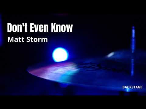 Matt Storm - Don't Even Know