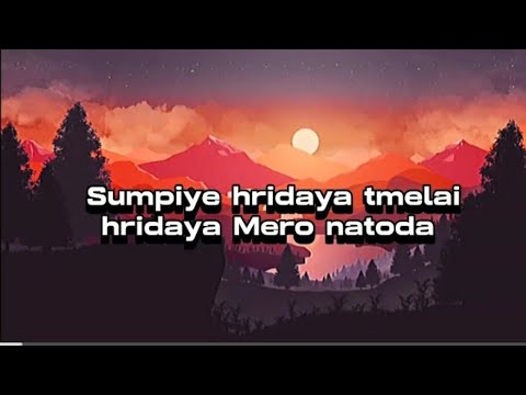 Sumpiye hridaya tmelai - hridaya Mero natoda (lyrics) new lyrics song #lyrics #nepalisong