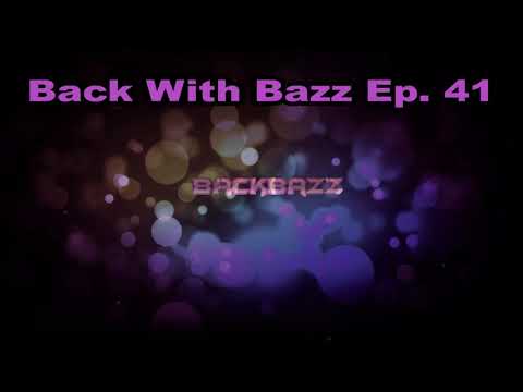 Backbazz - Back With Bazz - Episode 41