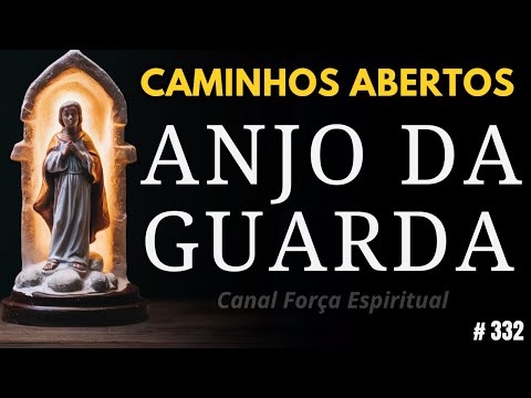 Anjo da Guarda: Oração Forte para Destravar Caminhos, Romper Correntes e Trazer Paz