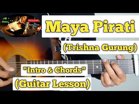 Maya Pirati - Trishna Gurung | Guitar Lesson | Intro & Chords | (With tab)