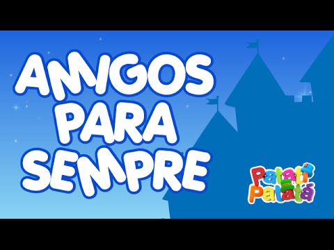 Amigos Para Sempre - Patati Patatá