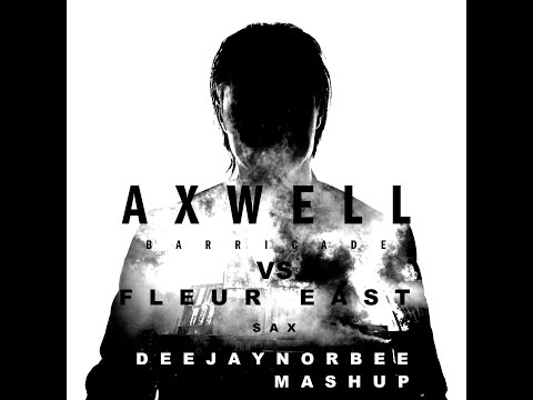 Axwell vs.  Fleur East - Barricade Sax (DeeJayNorBee MashUp)
