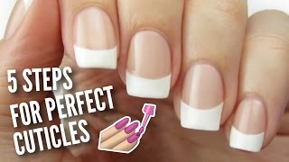5 Ways To Get PERFECT Cuticles!