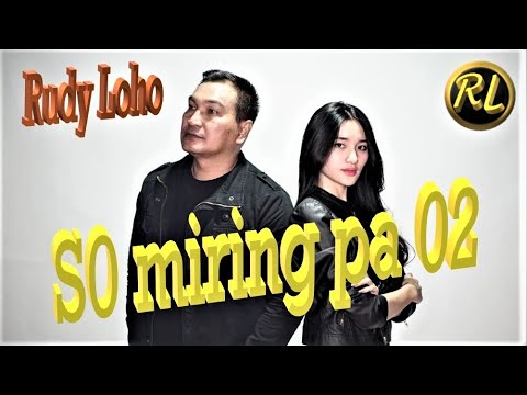LAGU MANADO BIKIN BAPER - SO MIRING PA 02 - RUDY LOHO - (OFFICIAL VIDEO MUSIC)