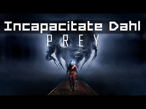 Prey - Incapacitate Dahl, The Safe and Easy Way