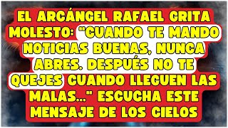 ⚠️ EL ARCÁNGEL RAFAEL GRITA MOLESTO: 