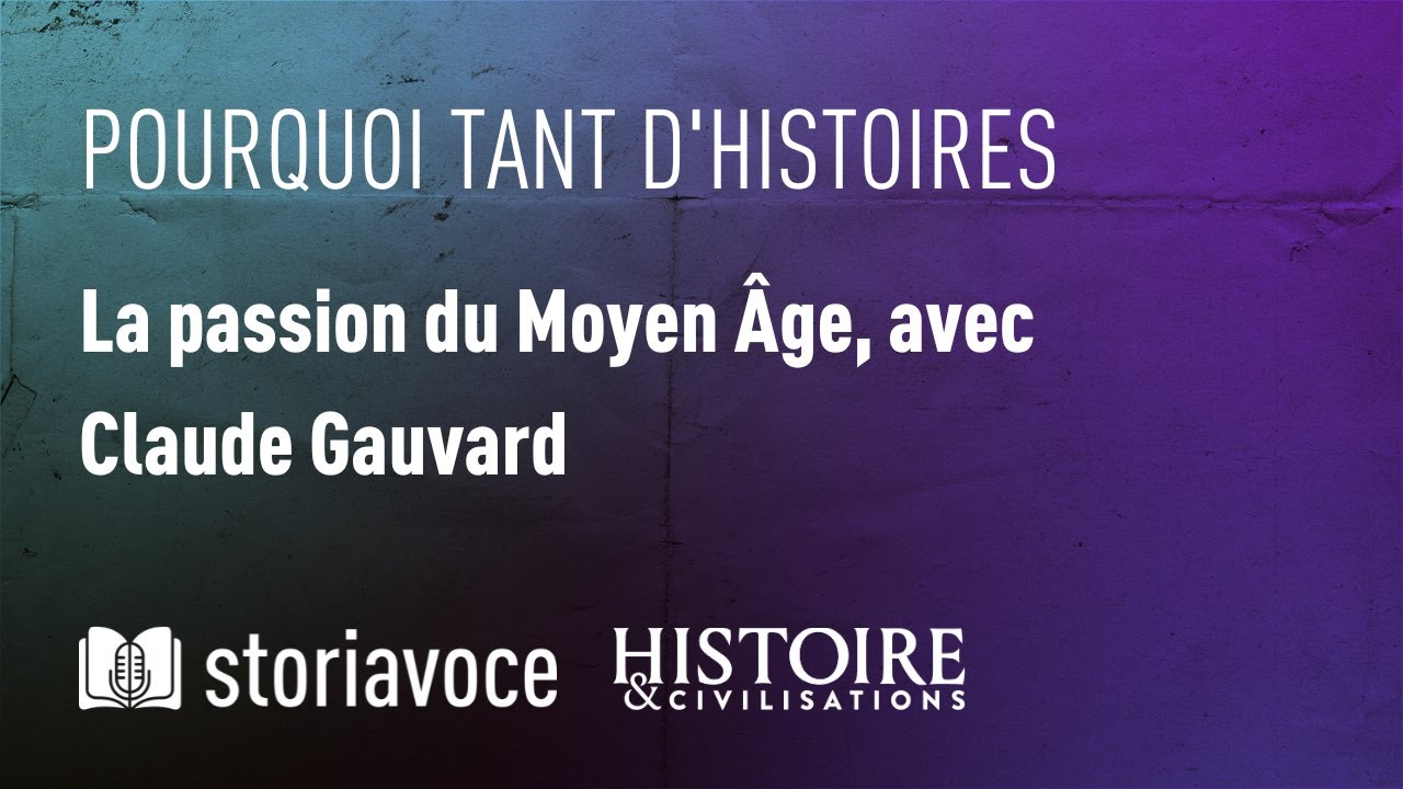 La passion du Moyen Âge, avec Claude Gauvard