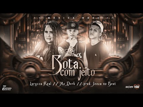 MC DERK - BOTA COM JEITO - FT. LARYSSA REAL - PROD. JEOVÁ NO BEAT