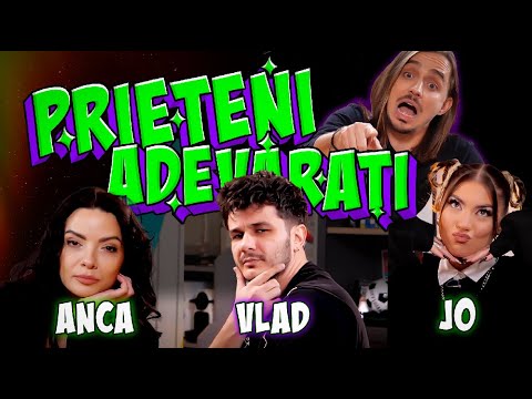 Prieteni Adevarati #2 - Anca Dinicu, JO, Vlad Dragulin