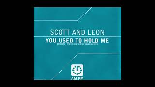 Scott & Leon - You Used To Hold Me (Wide Boys Full Vocal Mix)