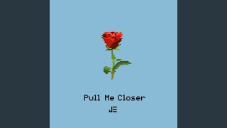 Pull Me Closer