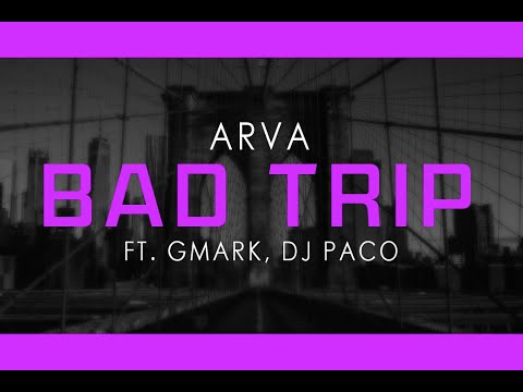 ArvaOfficial - Bad Trip (Arva x Gmark x Dj Paco)