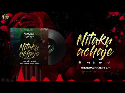 Pineapple ft Lau rich_ Nitakuachaje (Official audio)