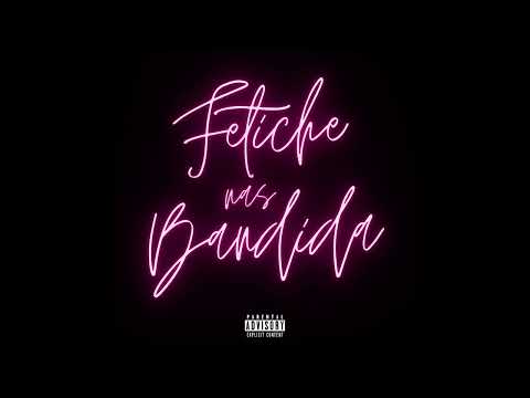 Fetiche Nas Bandida - AG13