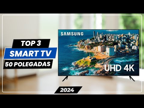 As 3 Melhores TVs 50 Polegadas Smart para 2024