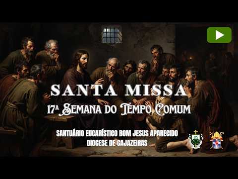 17ª Semana do Tempo Comum | Terça-feira