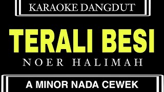 Download lagu TERALI BESI - NOER HALIMAH | KARAOKE DANGDUT MANUAL NADA CEWEK (SHELLA CHANNEL) mp3