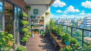 Living Slowly On A Sunny Morning 🌿 Cozy Balcony Lofi Ambience 🌿 Spring Lofi Vibes For Fresh Day