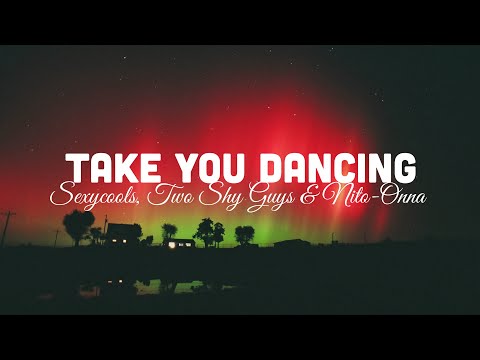 Sexycools, Two Shy Guys & Nito-Onna - Take You Dancing (lyrics)