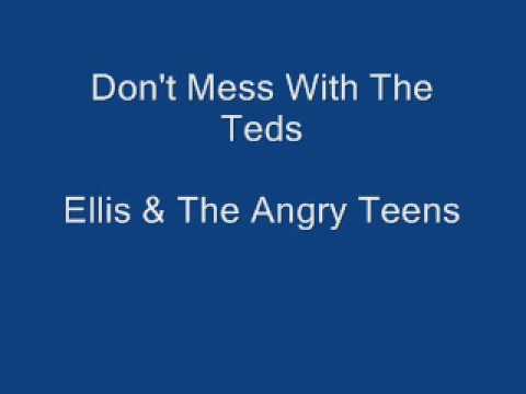 Ellis & The Angry Teens  - Don't Mess With The Teds