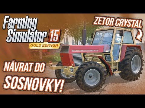 NÁVRAT DO SOSNOVKY! KUPUJEME ZETOR CRYSTAL! | Farming Simulator 15 #52