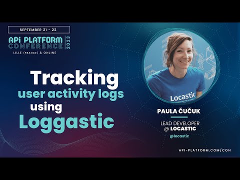API Platform Conference 2023 - Paula Čučuk - Tracking user activity logs using Loggastic