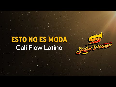 Esto No Es Moda, Cali Flow Latino - Video Letra - Salsa Power