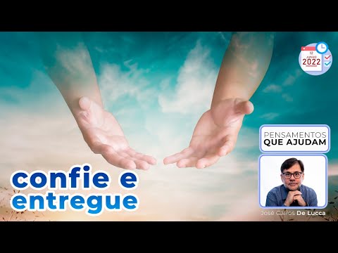 Pensamentos que ajudam  - 60 - Confie e entregue