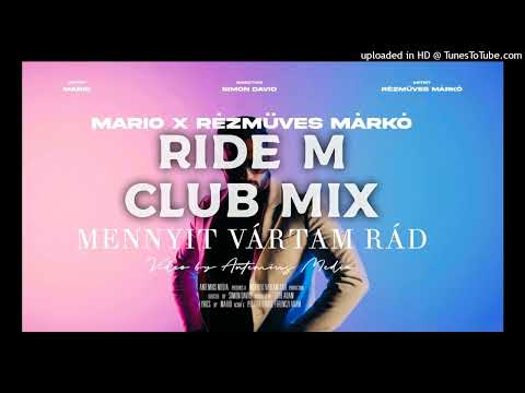MARIO x Rézmüves Márkó - Mennyit vártam rád [Ride M - Club Mix 2022]