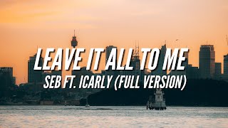 Leave It All To Me - SEB ft. ICARLY x Torpe x Baby Tyson Full Version