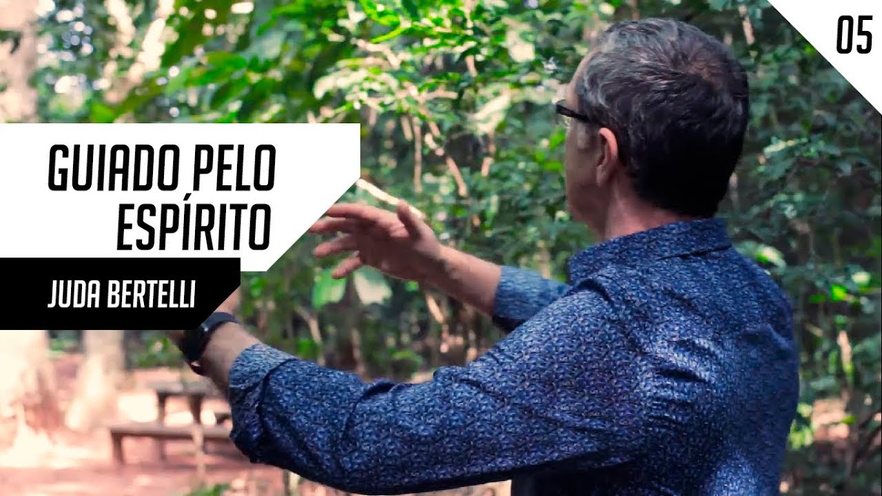 Juda Bertelli – SENDO GUIADO PELO ESPÍRITO #05