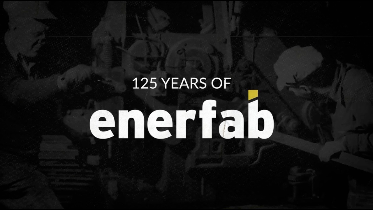 125 Years of Enerfab