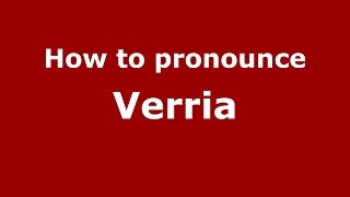 How to pronounce Verria