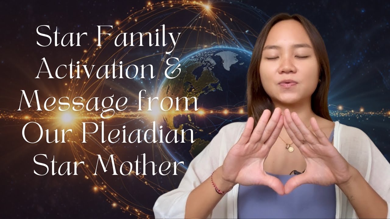Star Family Activation & Message from Our Pleiadian Star Mother