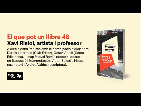 El que pot un llibre #8. Xavi Ristol | Trobades amb artistes, editors | MACBA