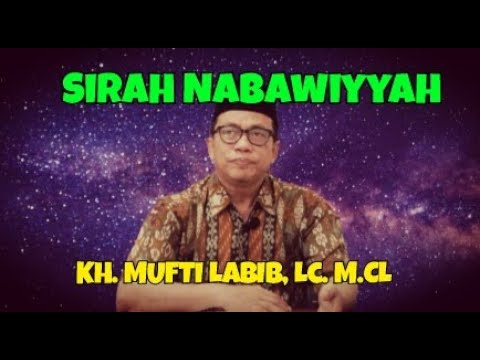 Sirah Nabawiyyah ke 7 KH. MUFTI LABIB, Lc. M. CL.