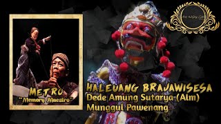 Download lagu METRO - Munggul Pawenang | Haleuang Brajawisesa 'Versi Kaleran' - Dalam Cerita Panca Braja Nitis mp3