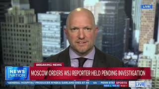 NEWSNATION: MARCH 30, 2023 - RUSSIA DETAINS WSJ JOURNALIST