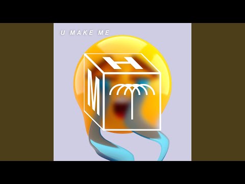 U Make Me
