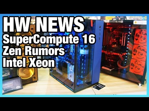 HW News: Intel Xeons SC16, AMD Zen, Cases & Cooling