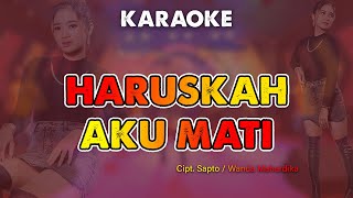 Download lagu Karaoke HARUSKAH AKU MATI tanpa vokal Karaoke... mp3