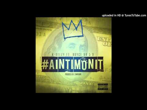 K-Deezy Feat. Royce Da 5'9 - #AINTIMONIT