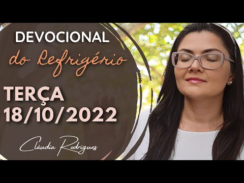 18/10/22 Devocional do Refrigério - reflexão e oração de hoje - Cláudia Rodrigues
