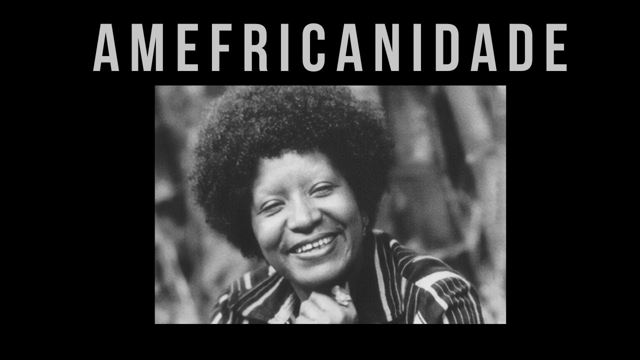 LÉLIA GONZALEZ E O CONCEITO DE AMEFRICANIDADE