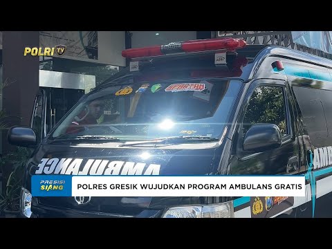 POLRES GRESIK WUJUDKAN PROGRAM AMBULANS GRATIS